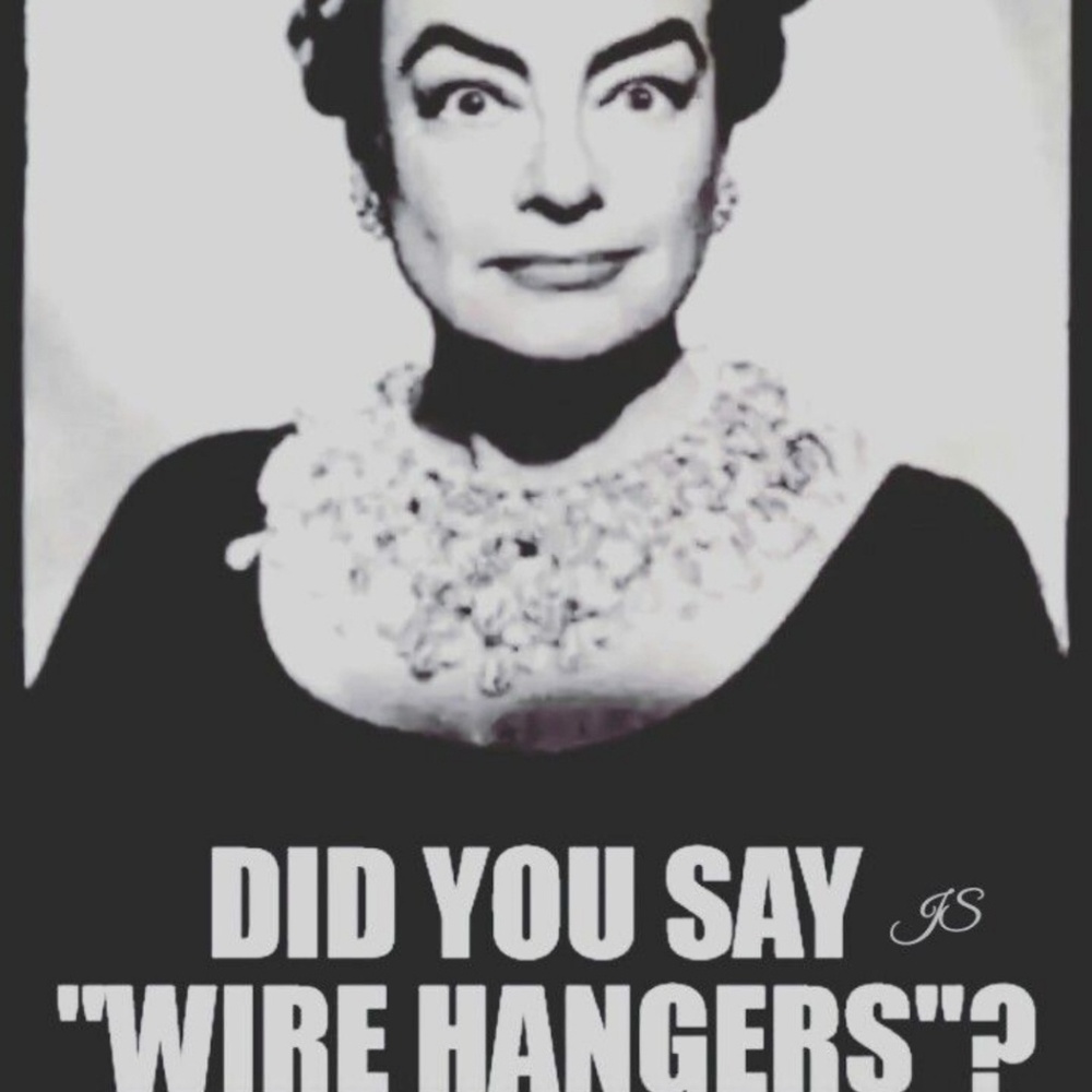"No Wire Hangers, Ever!" (Not for Sale)
